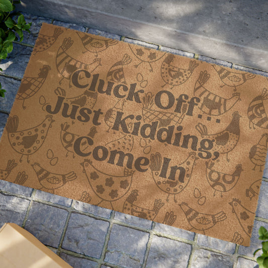 CLUCK OFF... JUST KIDDING, COME IN DOORMAT (24" × 16")