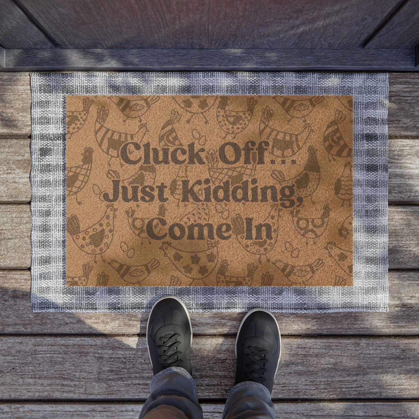 CLUCK OFF... JUST KIDDING, COME IN DOORMAT (24" × 16")